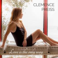 Love Is The Only Way - Clémence Preiss