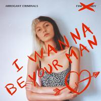 I Wanna Be Your Man - Arrogant Criminals