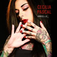 Irreelle - Cecilia Pascal