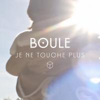 Je ne Touche Plus - Boule