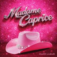 Madame Caprice - Vilain Coeur