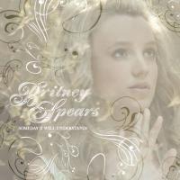 Someday (i will understand) - Britney Spears