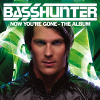 Now You're Gone - Basshunter