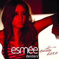 Outta Here - Esmee Denters