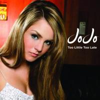 Too Little , Too Late - Jojo