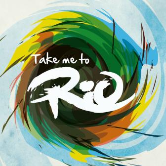 Take Me To Rio (Ultimate Hits Made in the Iconic Sound of Brazil)